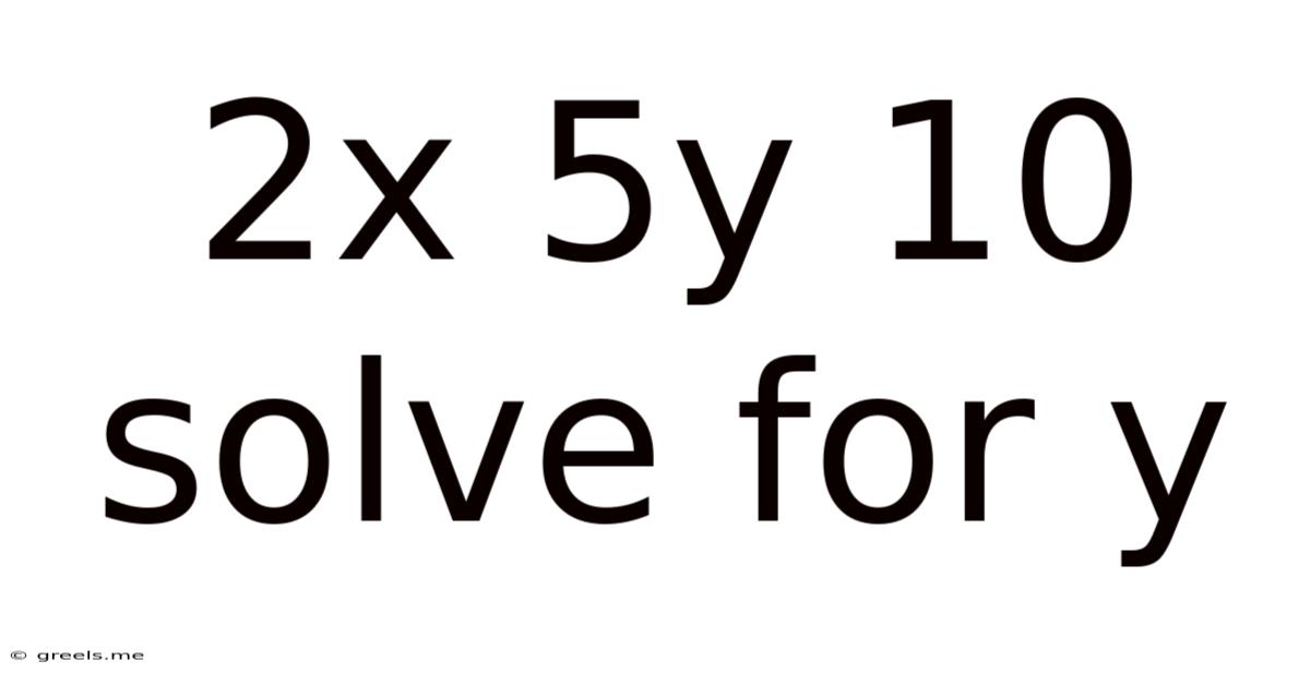 2x 5y 10 Solve For Y