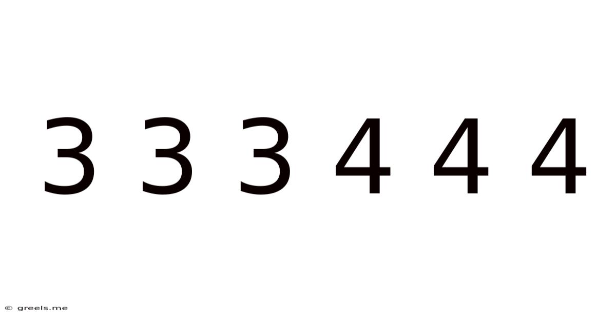 3 3 3 4 4 4