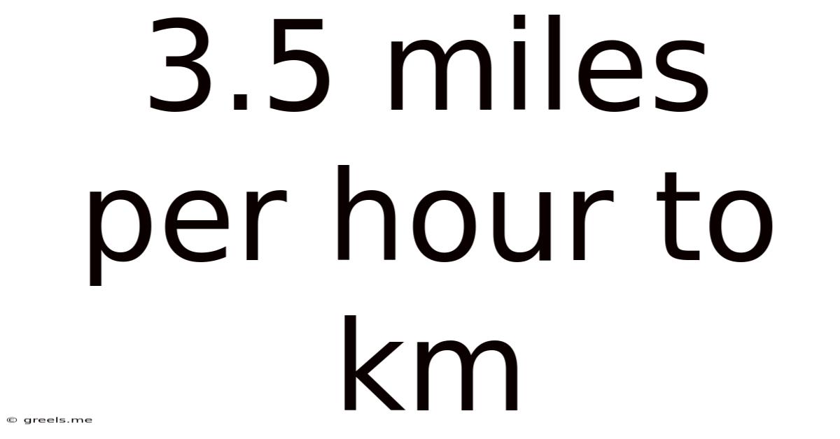 3.5 Miles Per Hour To Km