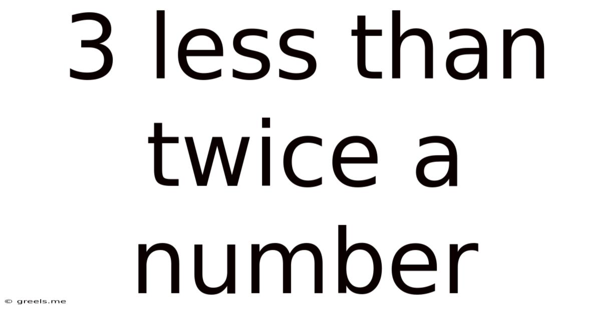 3 Less Than Twice A Number