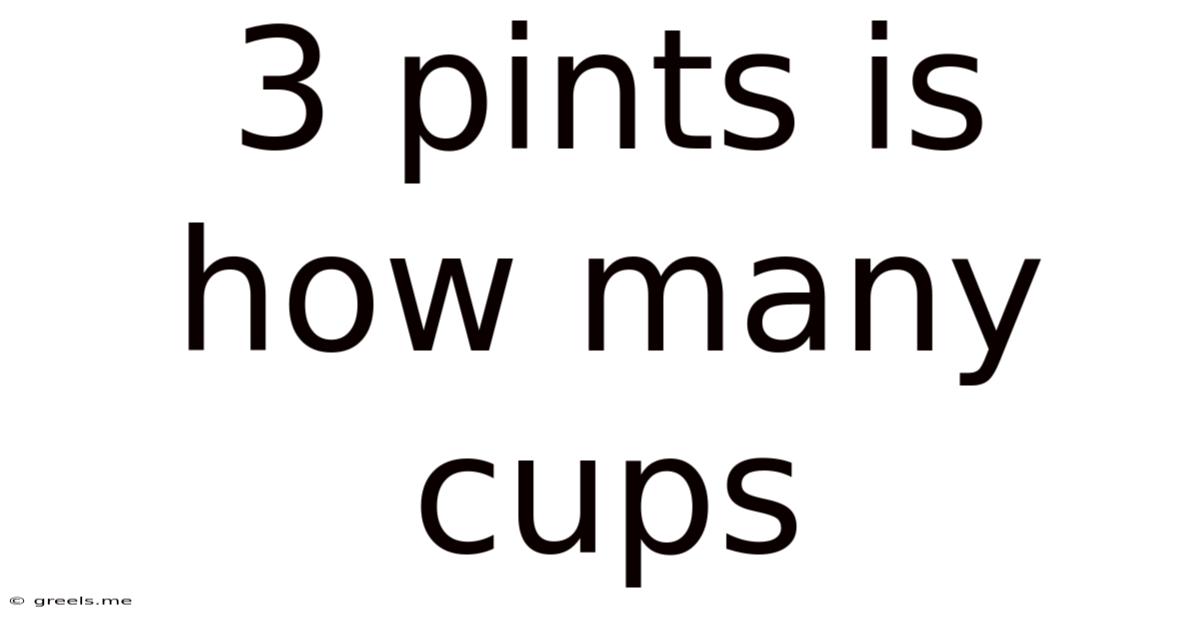 3 Pints Is How Many Cups