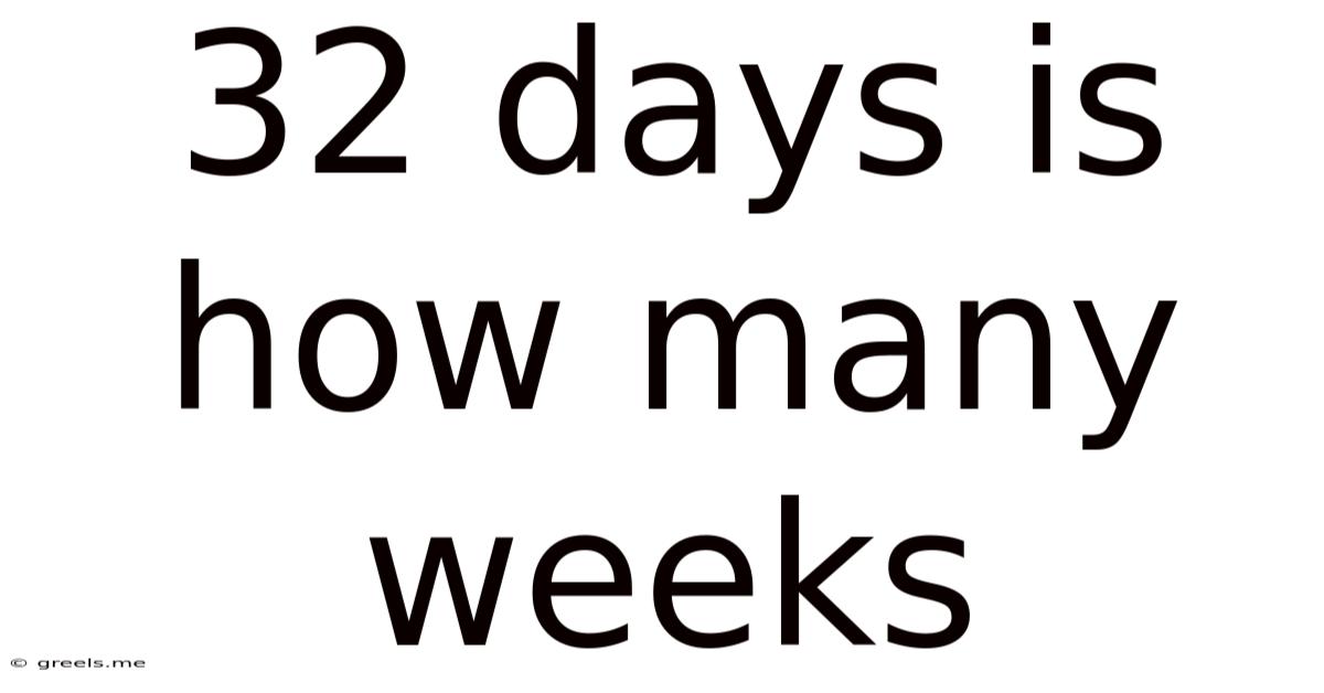 32 Days Is How Many Weeks