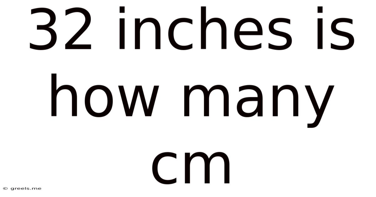 32 Inches Is How Many Cm