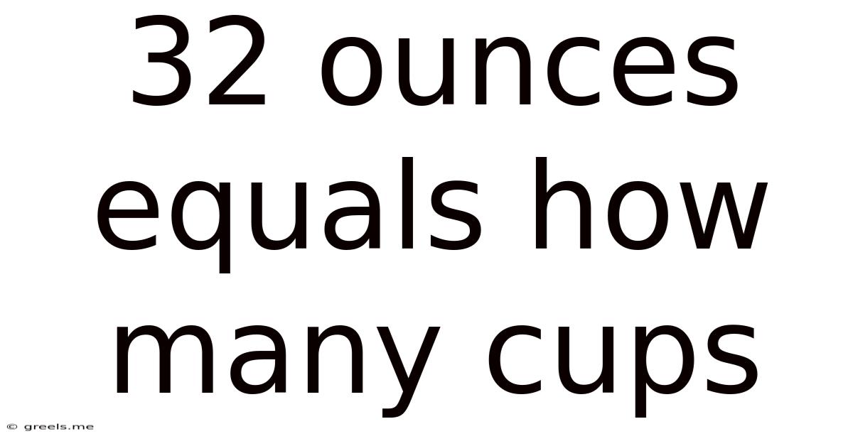32 Ounces Equals How Many Cups