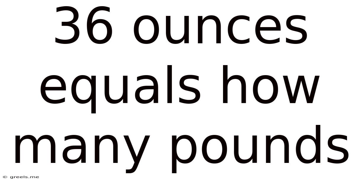 36 Ounces Equals How Many Pounds