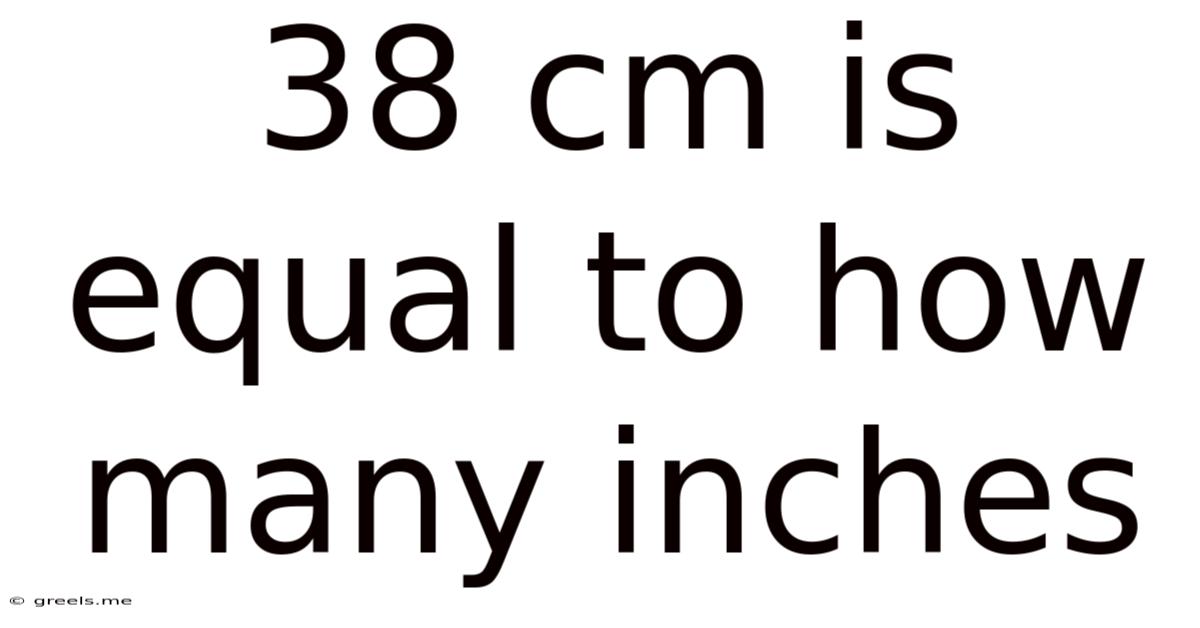 38 Cm Is Equal To How Many Inches