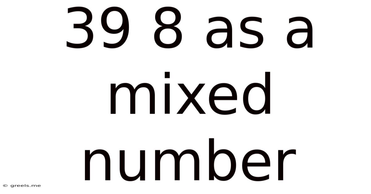 39 8 As A Mixed Number