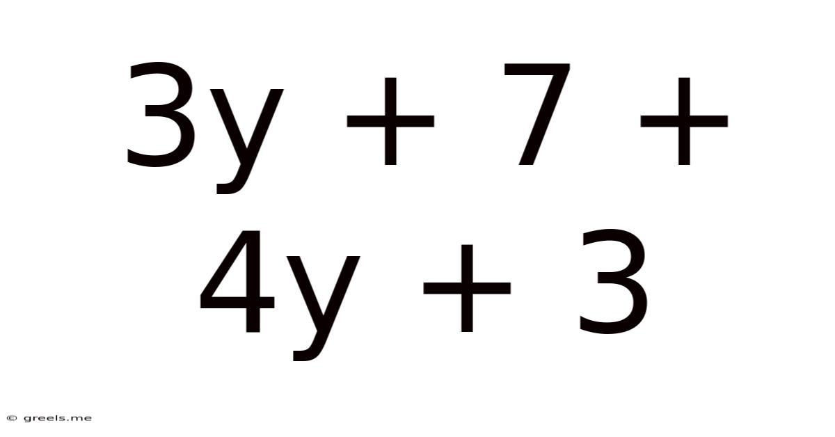3y + 7 + 4y + 3
