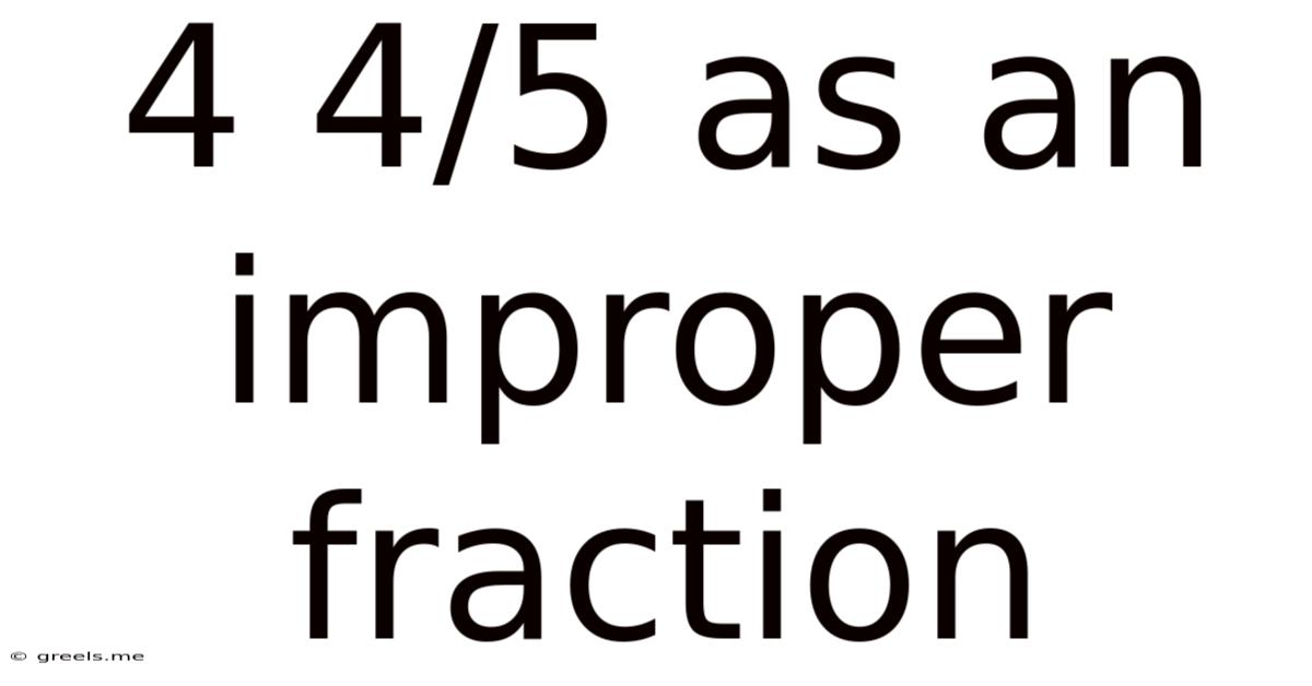 4 4/5 As An Improper Fraction