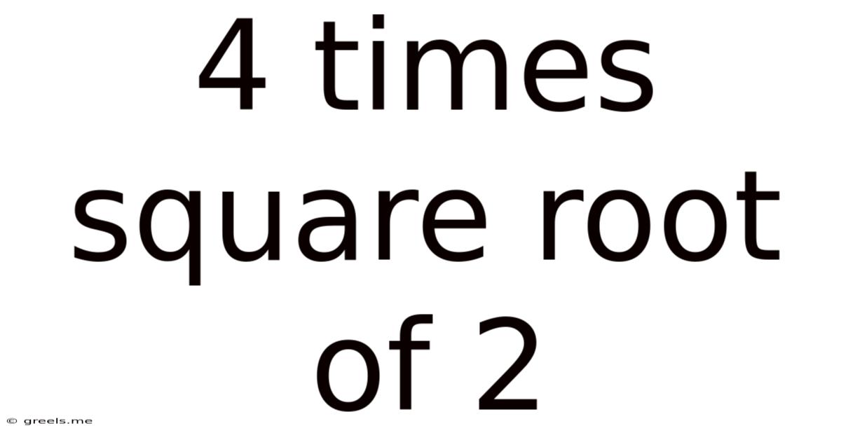 4 Times Square Root Of 2