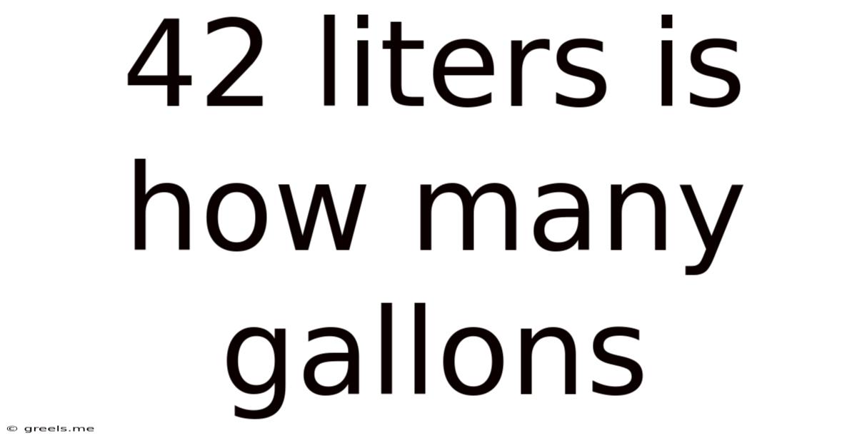 42 Liters Is How Many Gallons
