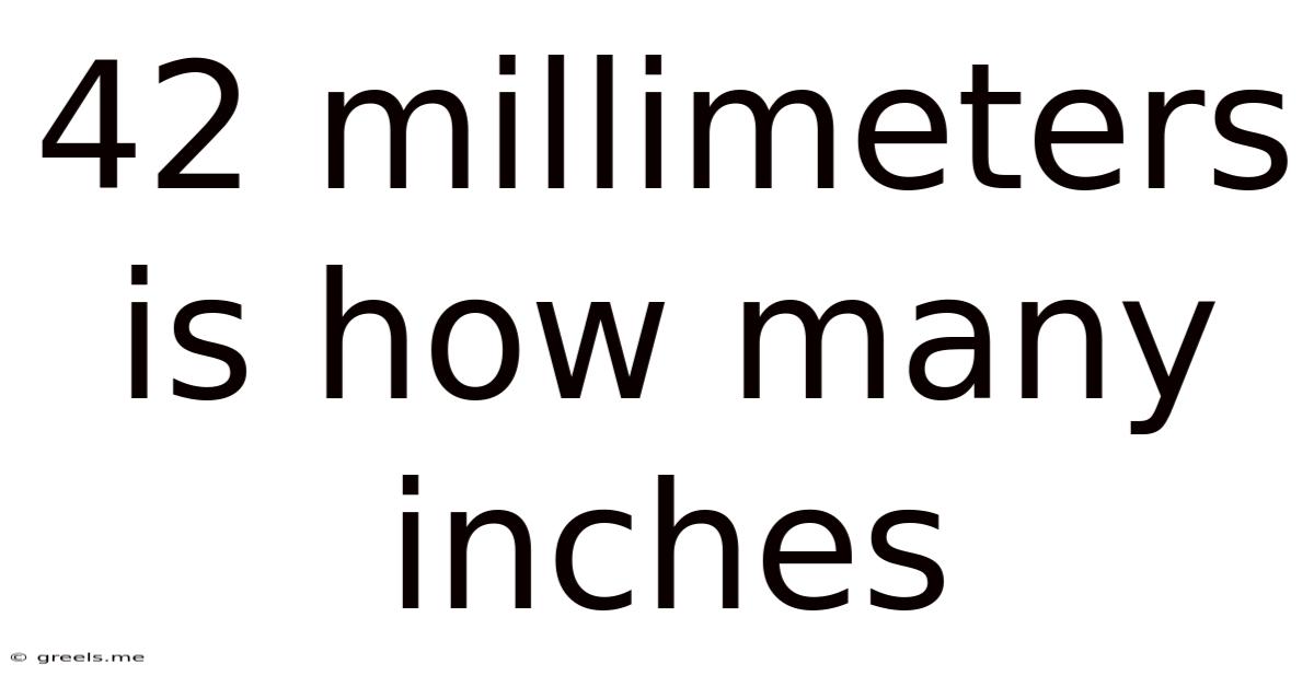 42 Millimeters Is How Many Inches