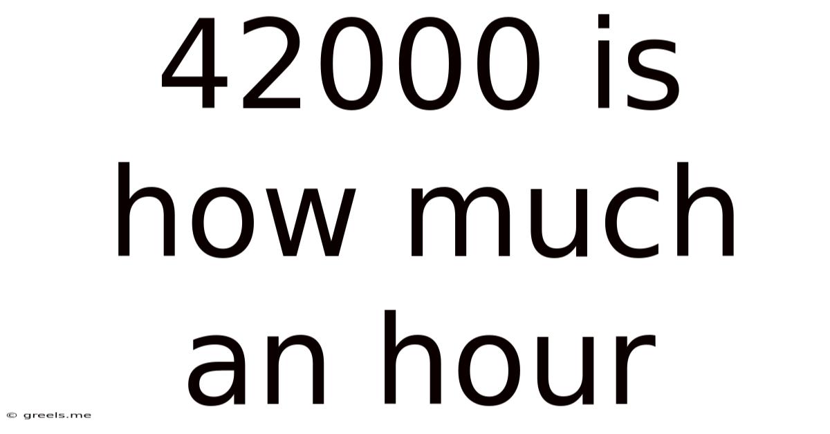 42000 Is How Much An Hour
