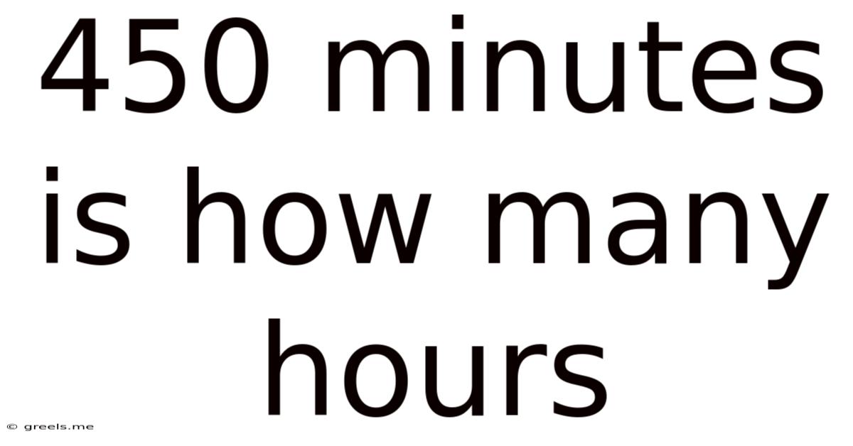 450 Minutes Is How Many Hours