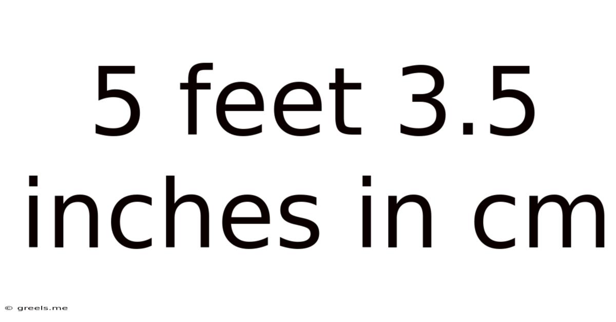5 Feet 3.5 Inches In Cm