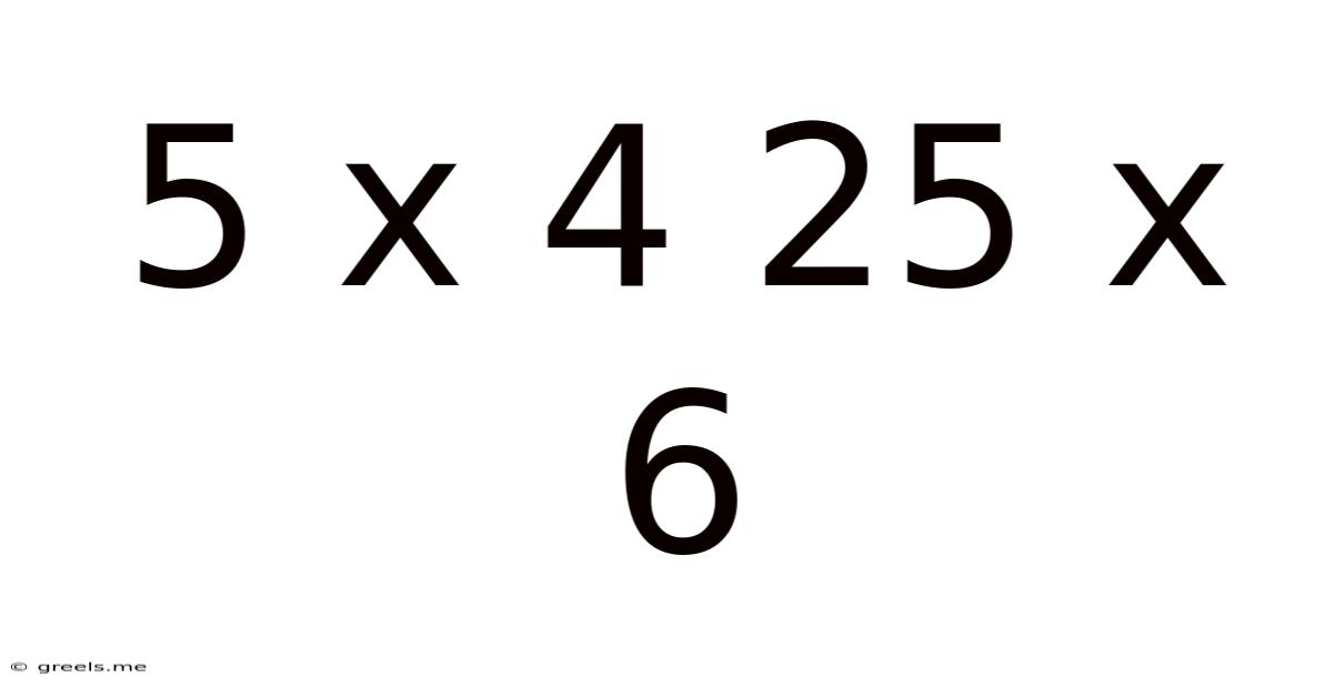 5 X 4 25 X 6