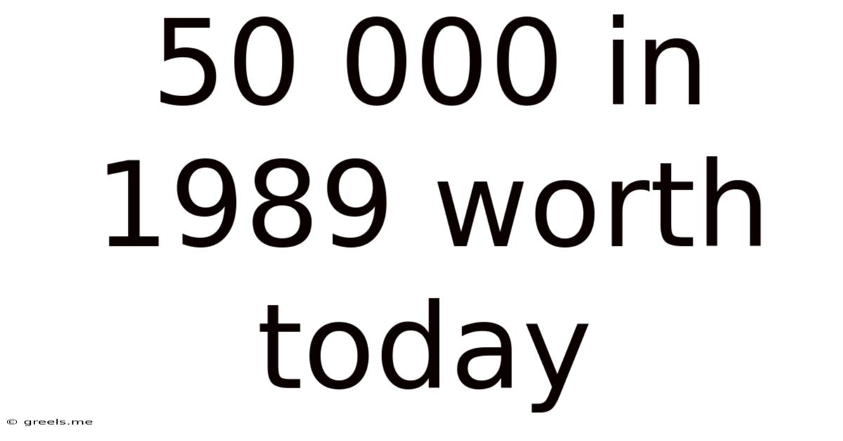 50 000 In 1989 Worth Today