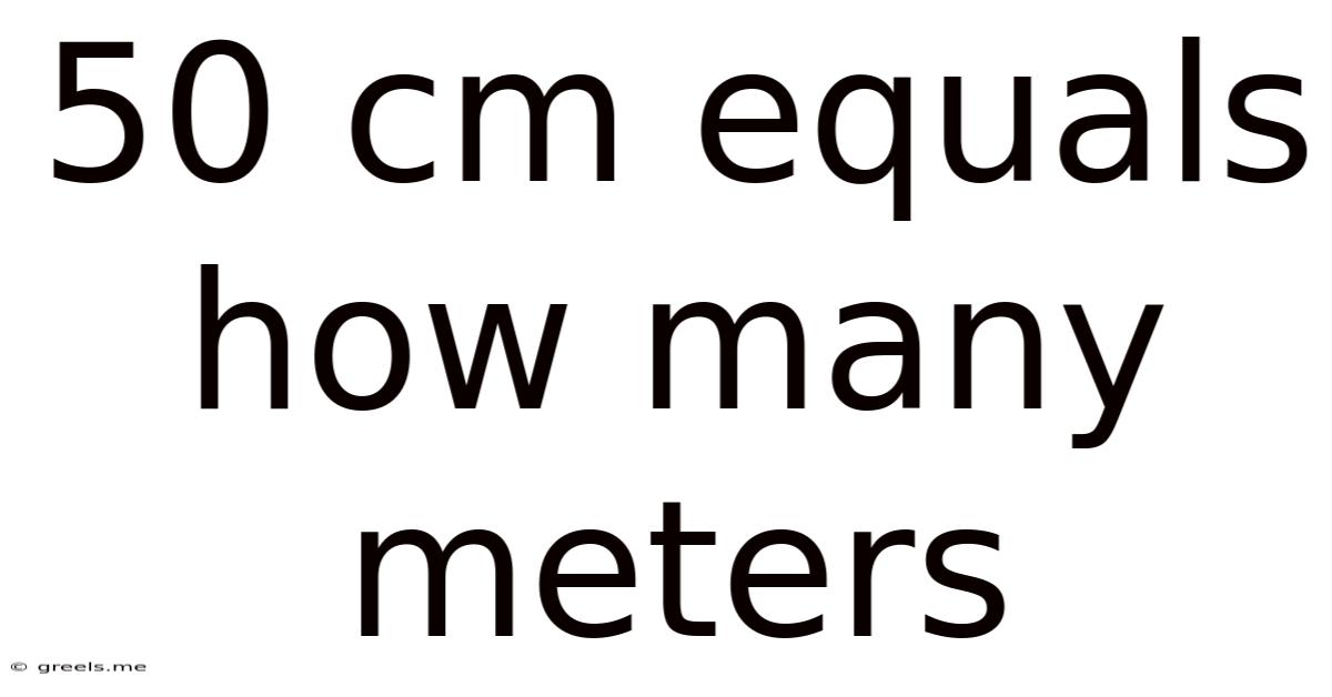 50 Cm Equals How Many Meters