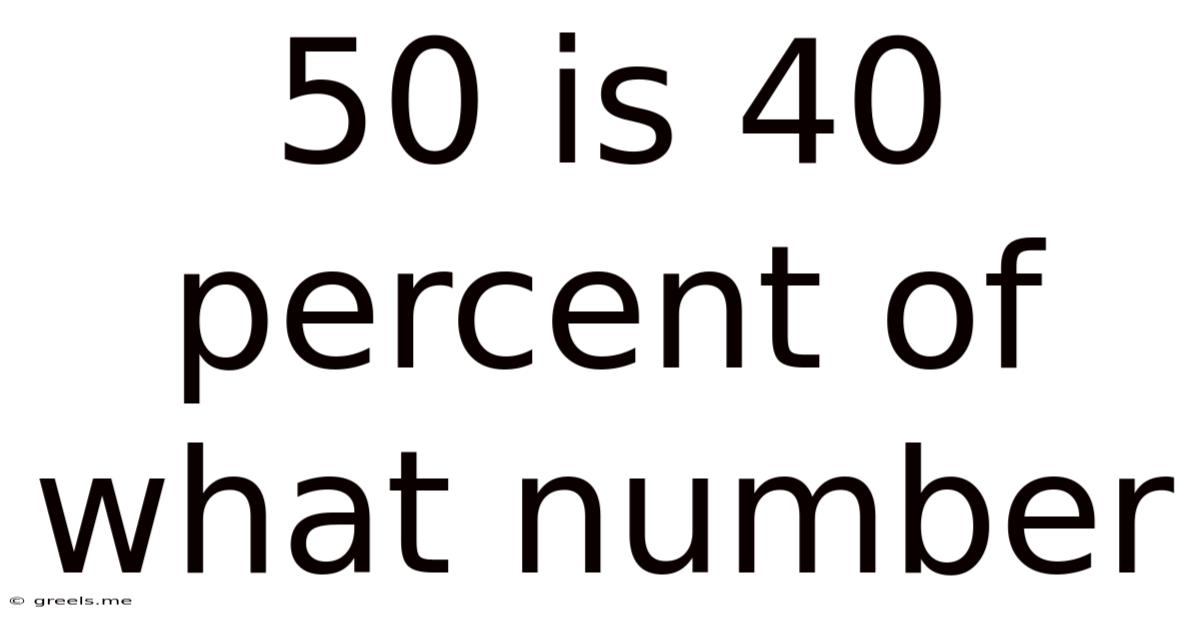 50 Is 40 Percent Of What Number