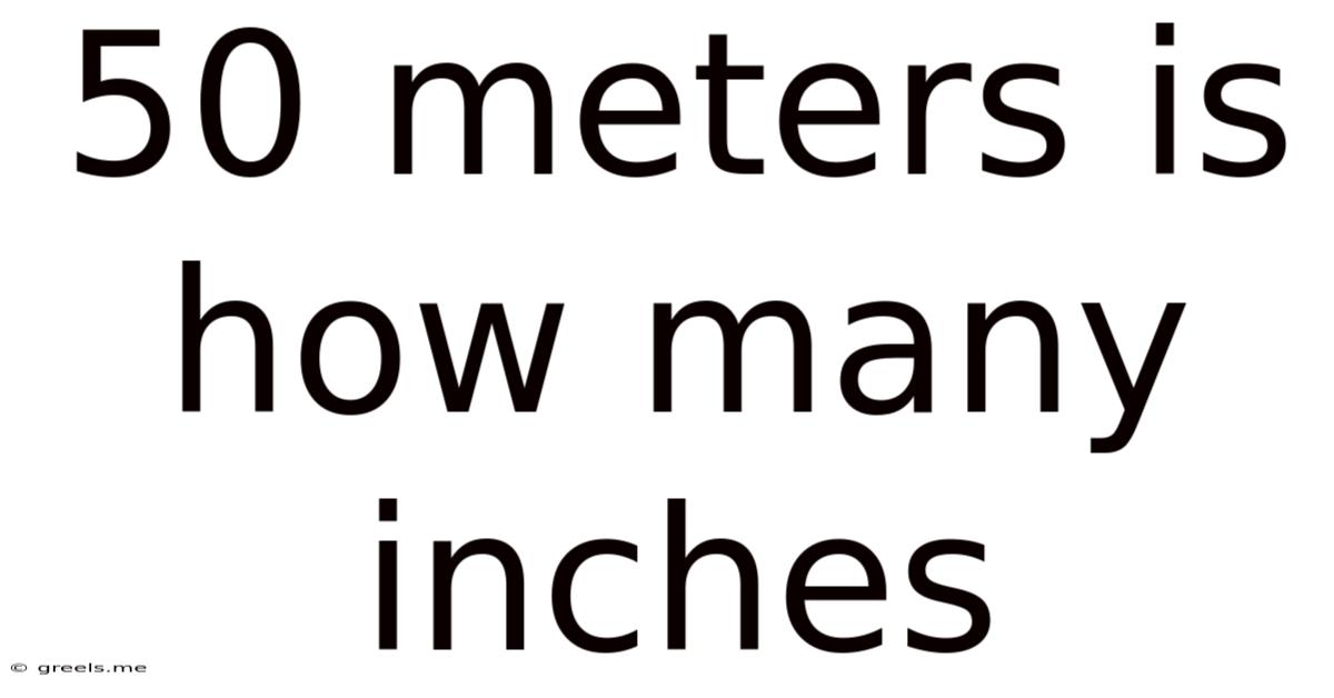 50 Meters Is How Many Inches
