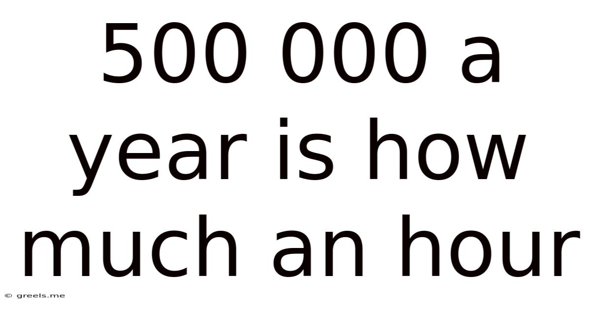 500 000 A Year Is How Much An Hour
