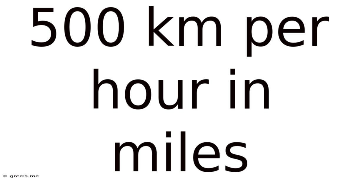 500 Km Per Hour In Miles