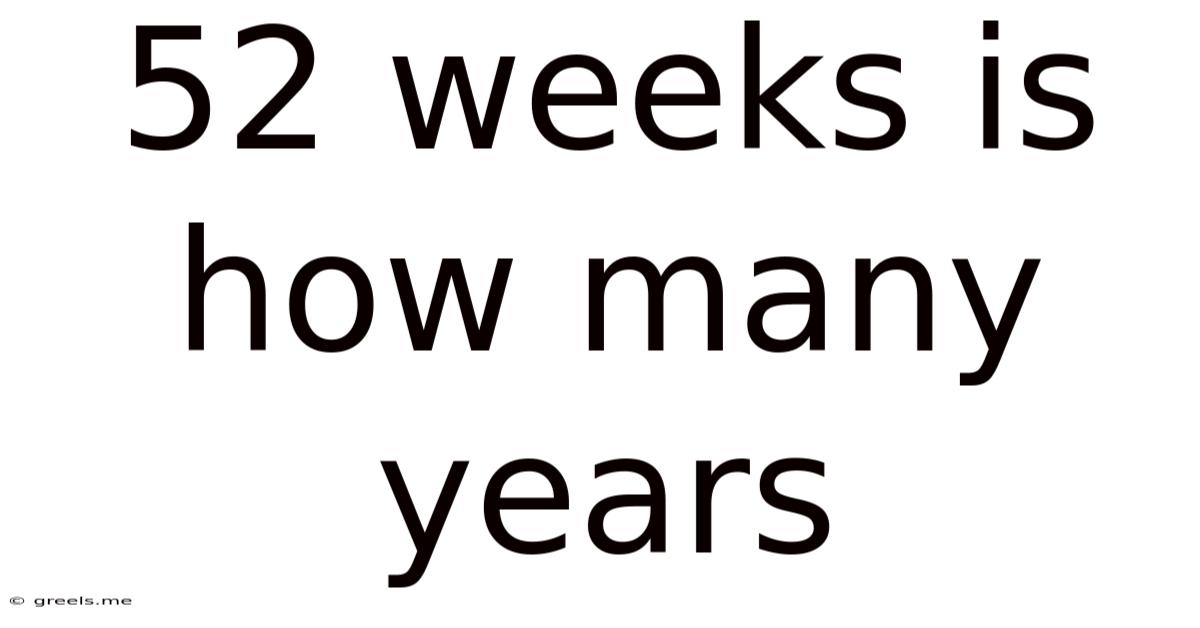 52 Weeks Is How Many Years