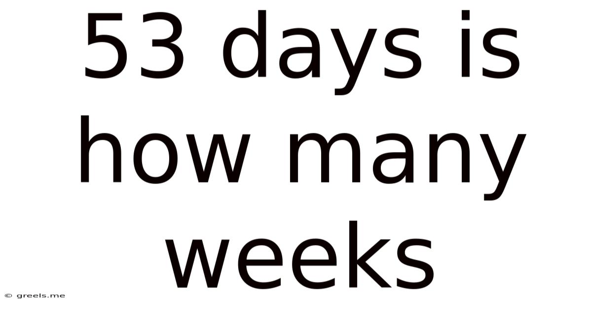 53 Days Is How Many Weeks