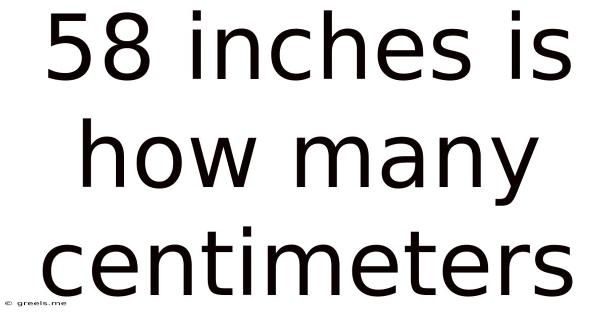 58 Inches Is How Many Centimeters