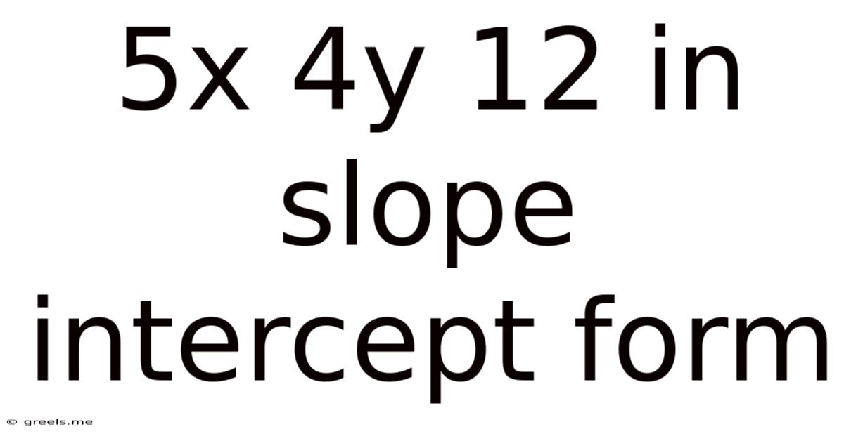 5x 4y 12 In Slope Intercept Form