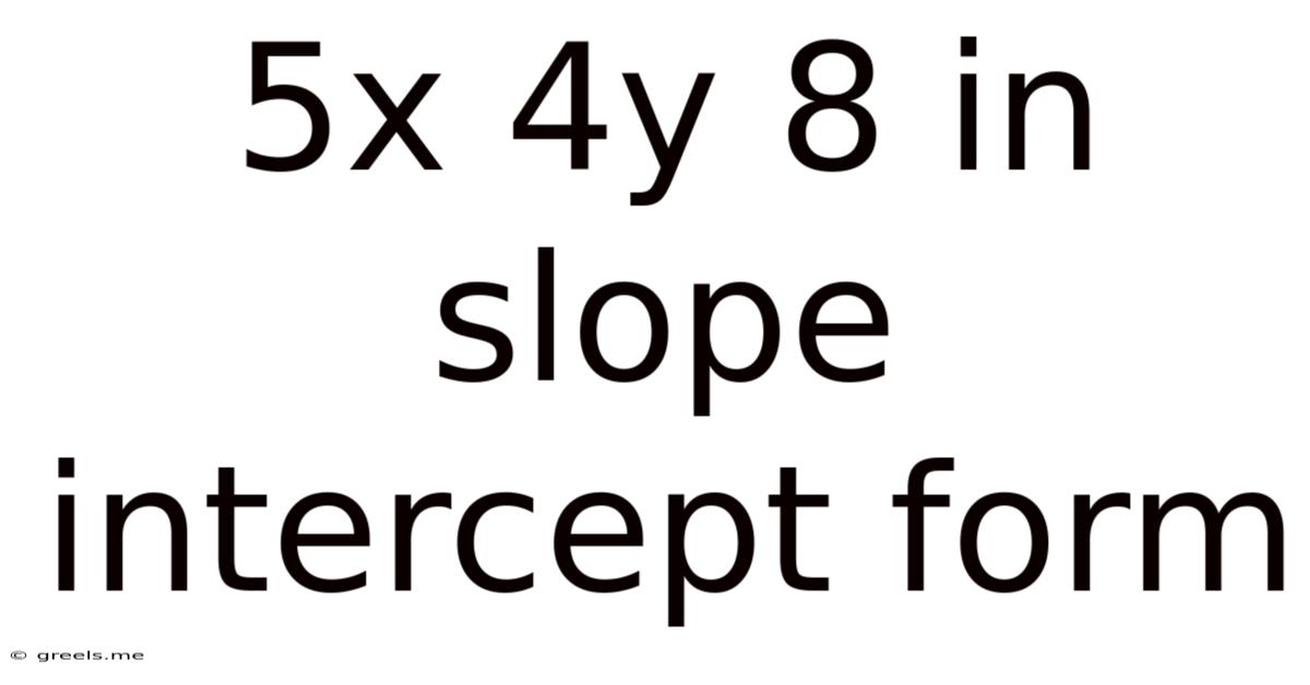 5x 4y 8 In Slope Intercept Form
