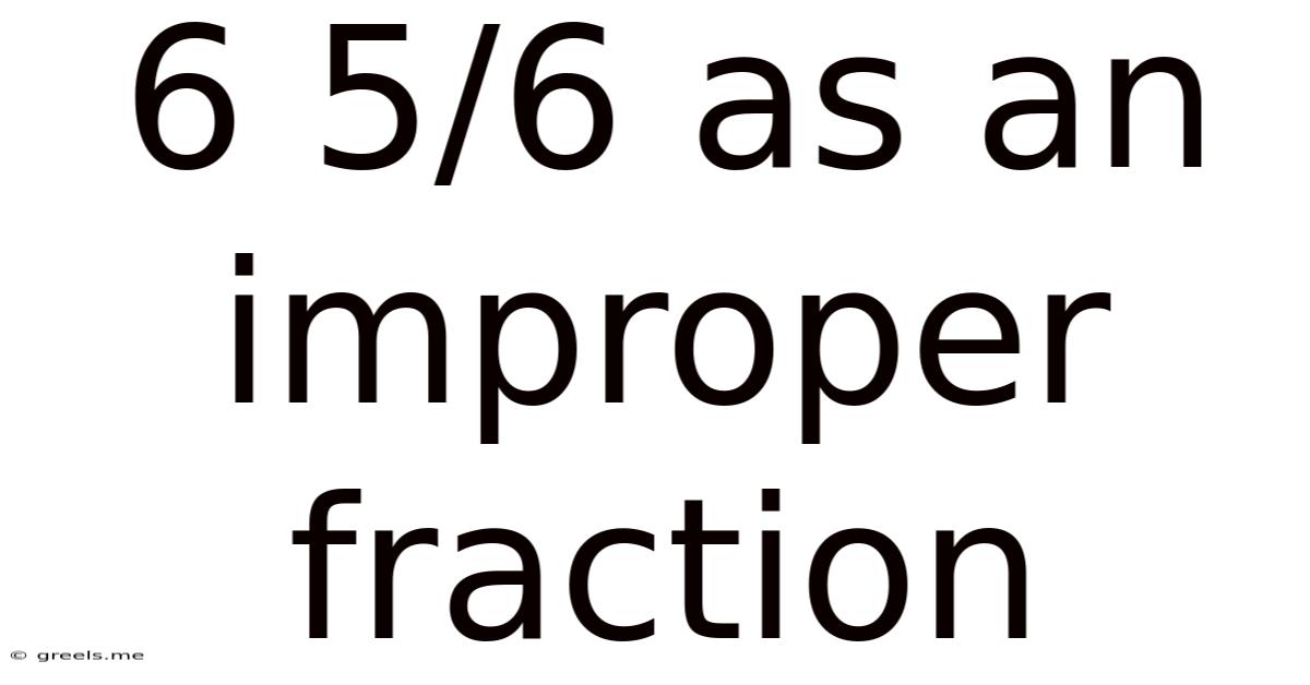 6 5/6 As An Improper Fraction