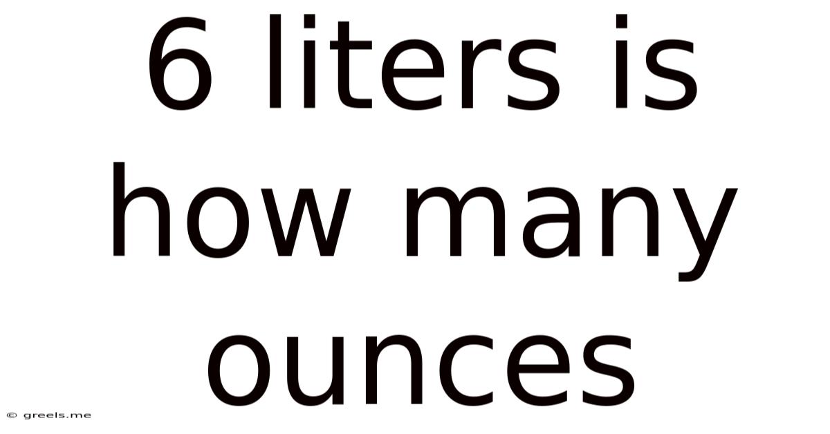 6 Liters Is How Many Ounces