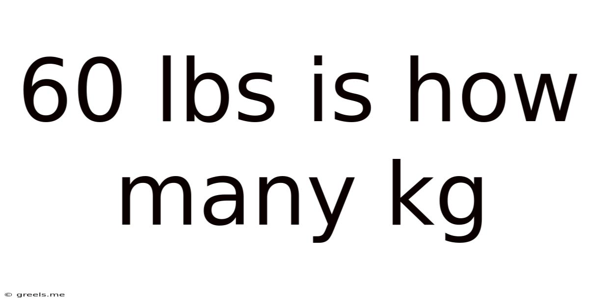 60 Lbs Is How Many Kg