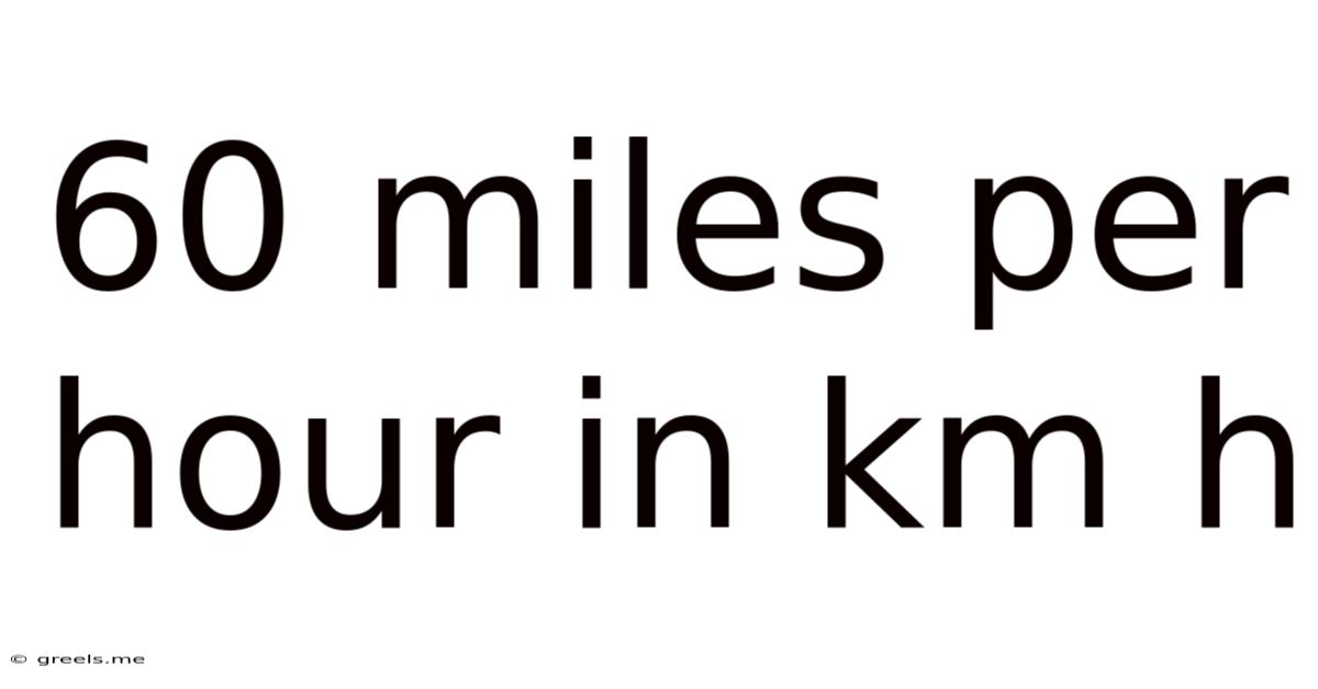 60 Miles Per Hour In Km H