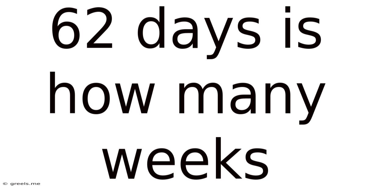 62 Days Is How Many Weeks
