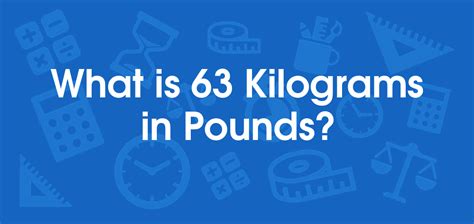 63 Kg Is How Many Pounds