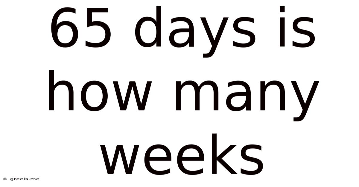 65 Days Is How Many Weeks