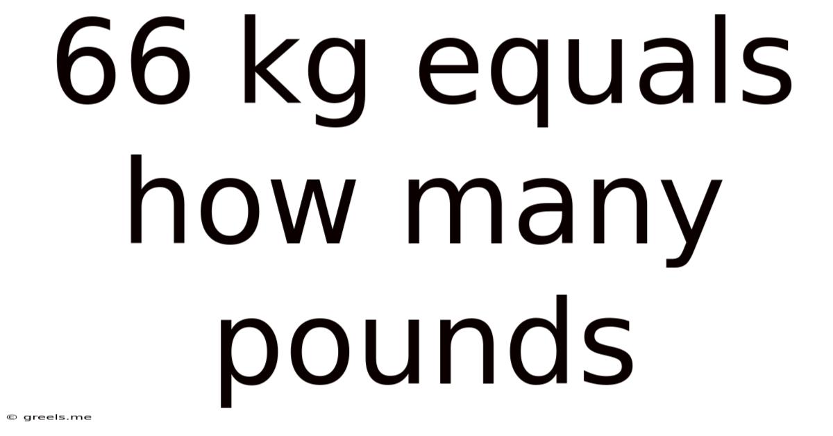 66 Kg Equals How Many Pounds