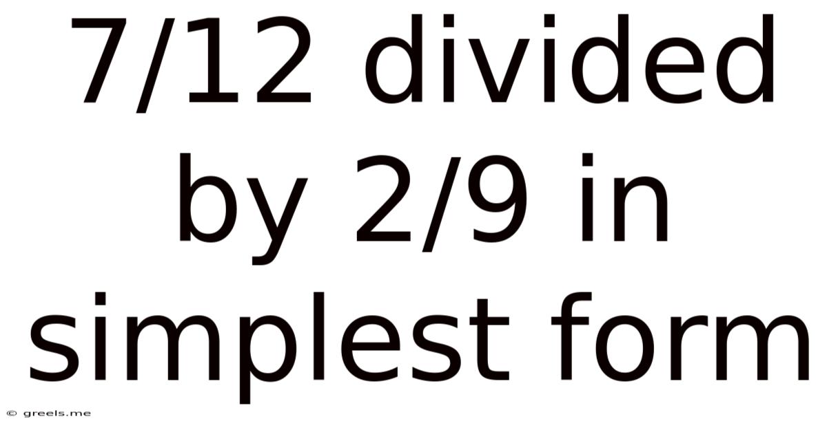7/12 Divided By 2/9 In Simplest Form