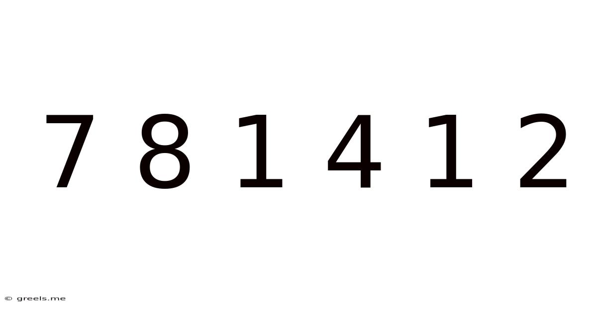 7 8 1 4 1 2