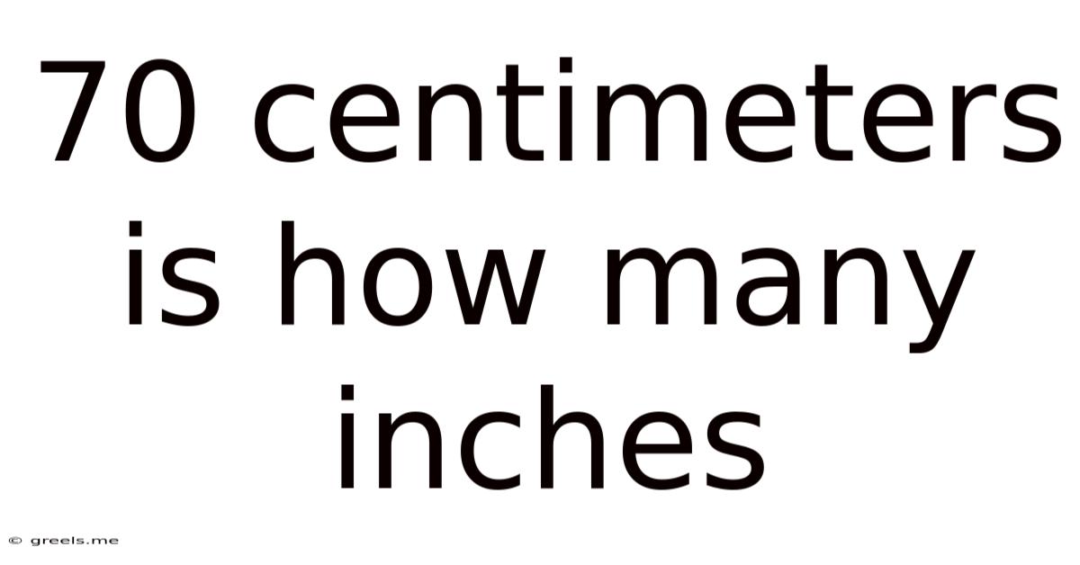 70 Centimeters Is How Many Inches