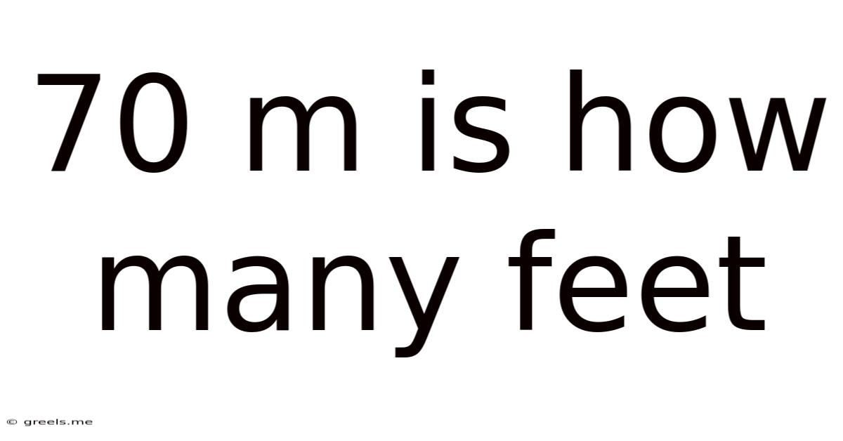 70 M Is How Many Feet