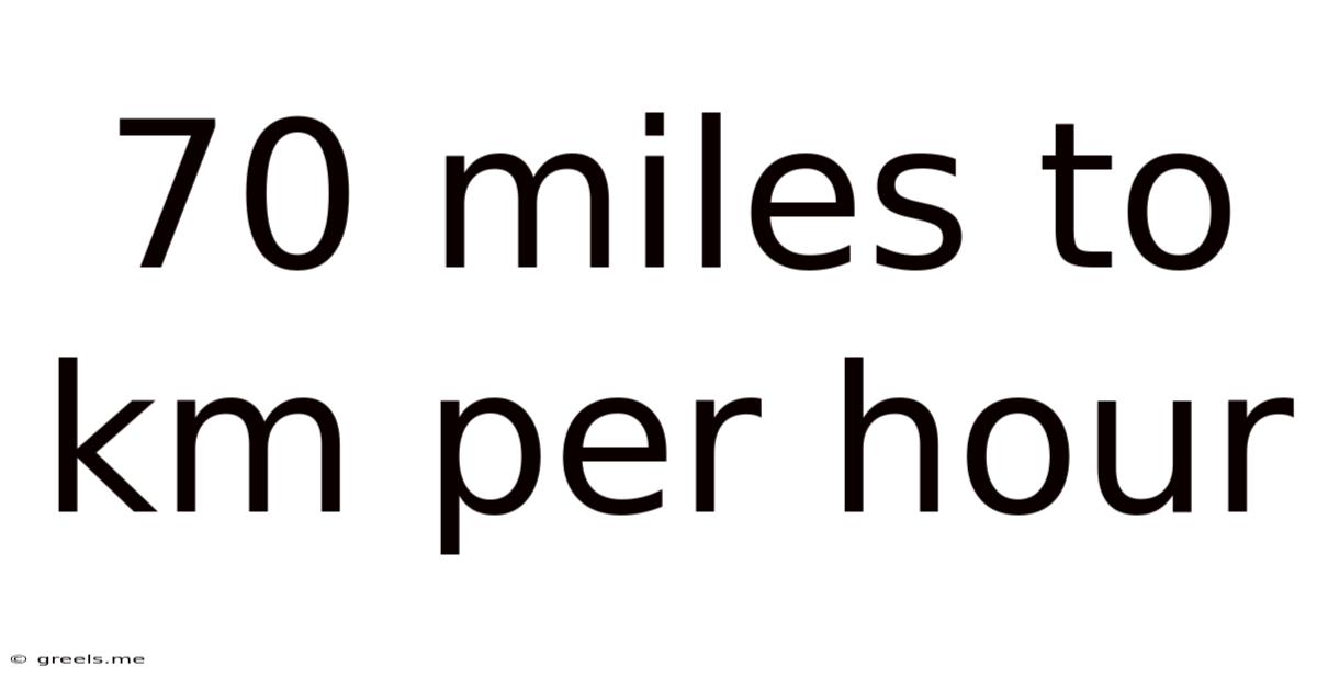 70 Miles To Km Per Hour