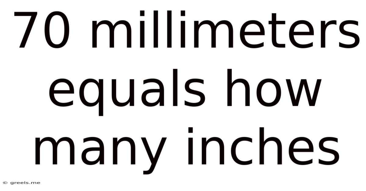 70 Millimeters Equals How Many Inches