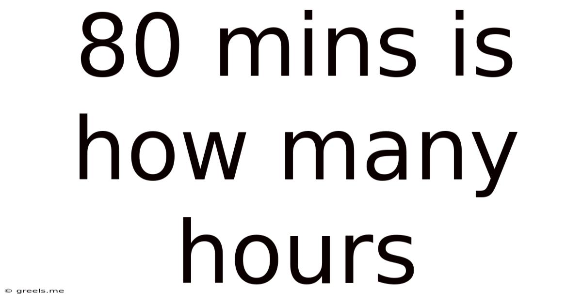 80 Mins Is How Many Hours