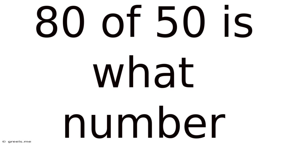 80 Of 50 Is What Number
