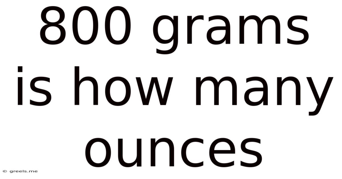 800 Grams Is How Many Ounces