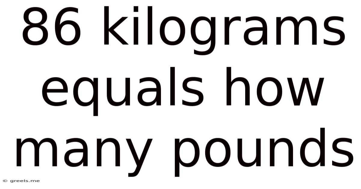 86 Kilograms Equals How Many Pounds