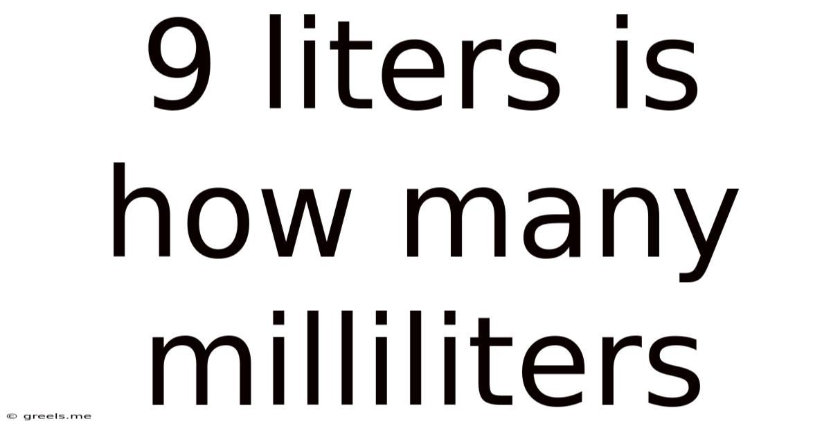 9 Liters Is How Many Milliliters
